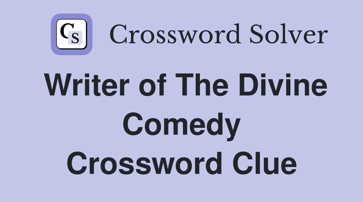Writer of The Divine Comedy Crossword Clue