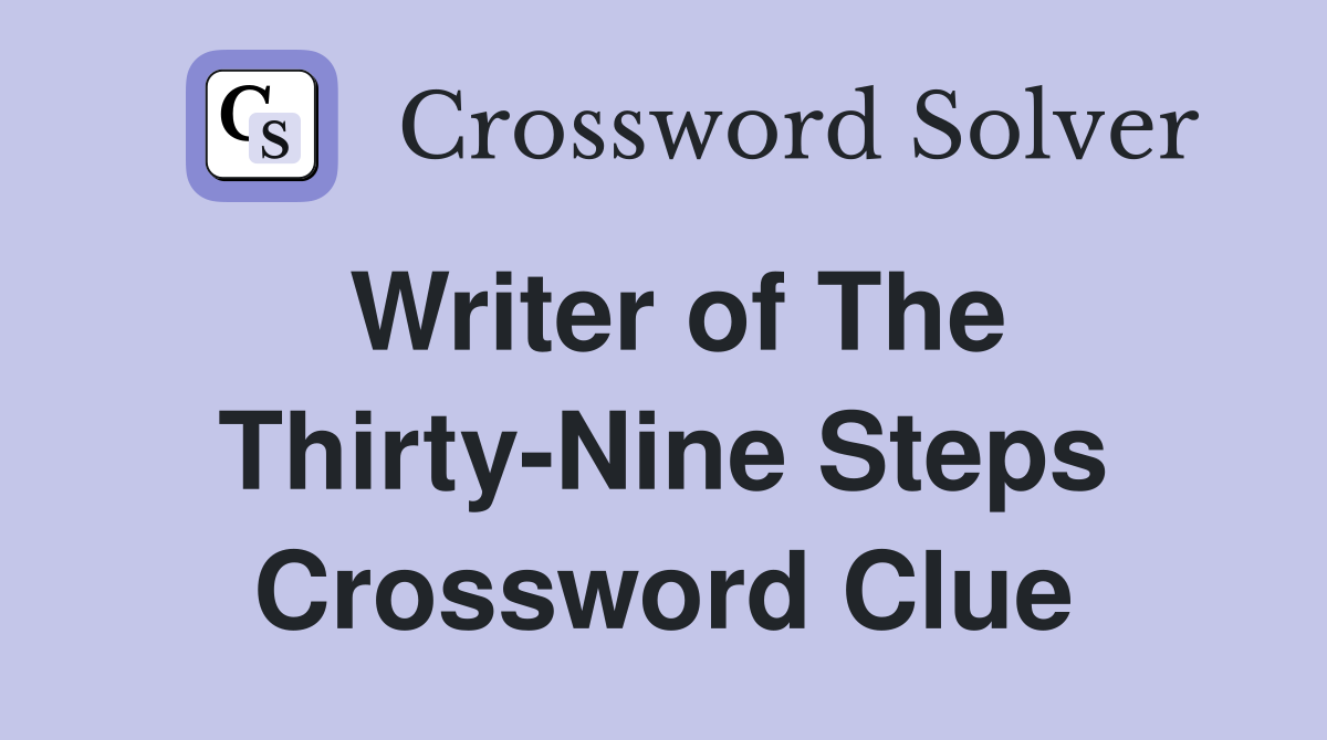 Writer of The Thirty-Nine Steps Crossword Clue
