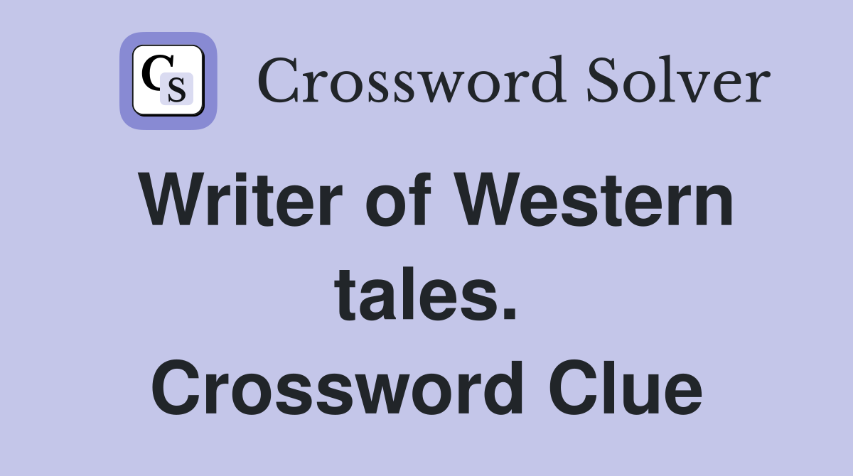 Writer of Western tales. Crossword Clue