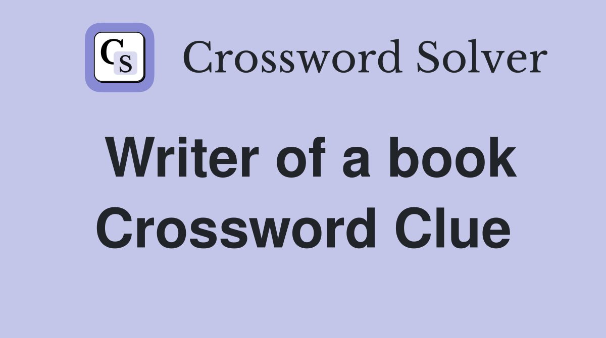Writer of a book Crossword Clue