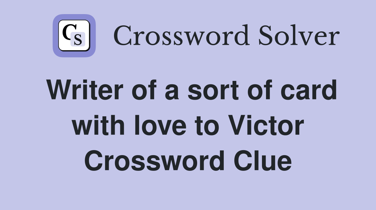 Writer of a sort of card with love to Victor Crossword Clue