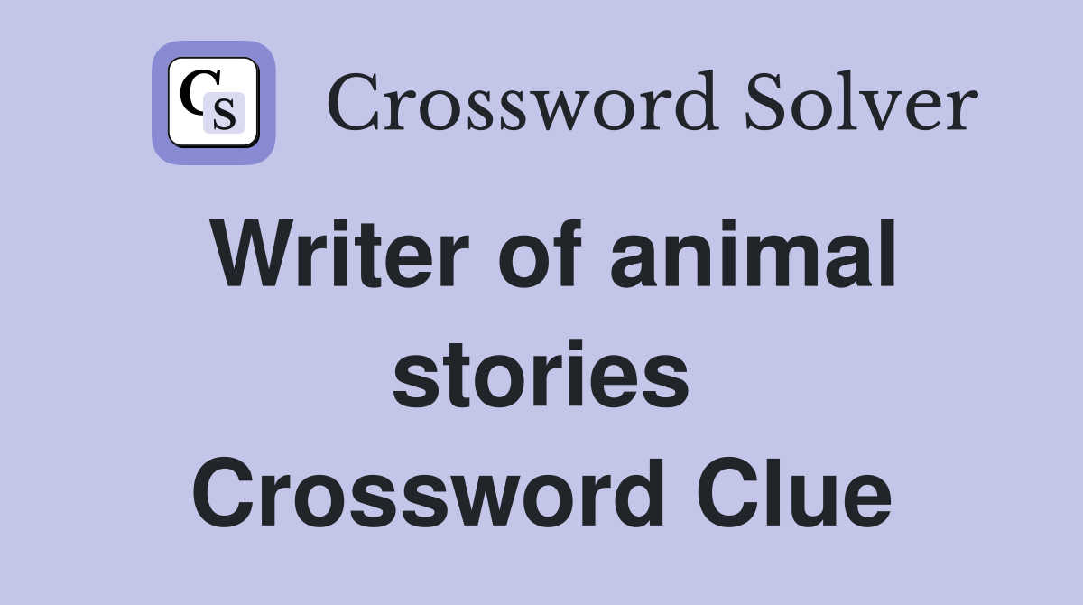 Writer of animal stories Crossword Clue