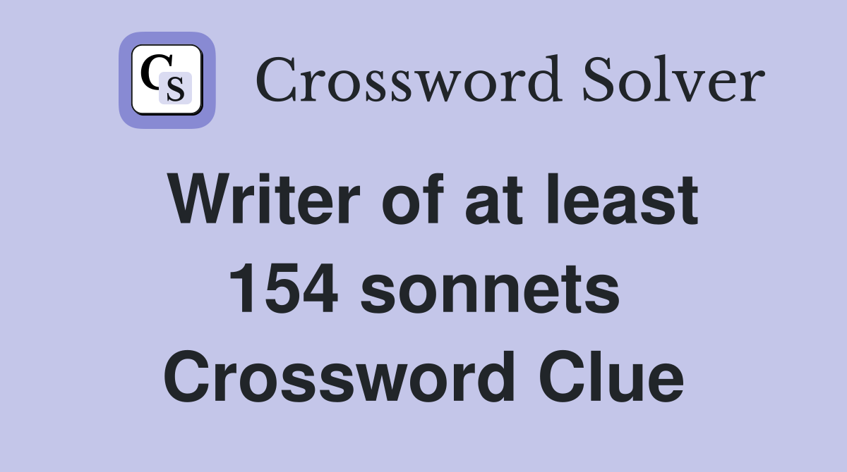 Writer of at least 154 sonnets Crossword Clue