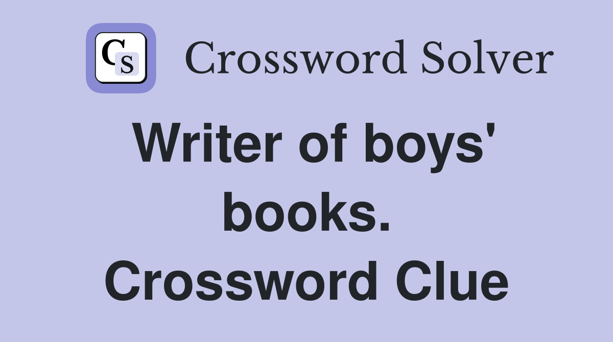Writer of boys' books. Crossword Clue