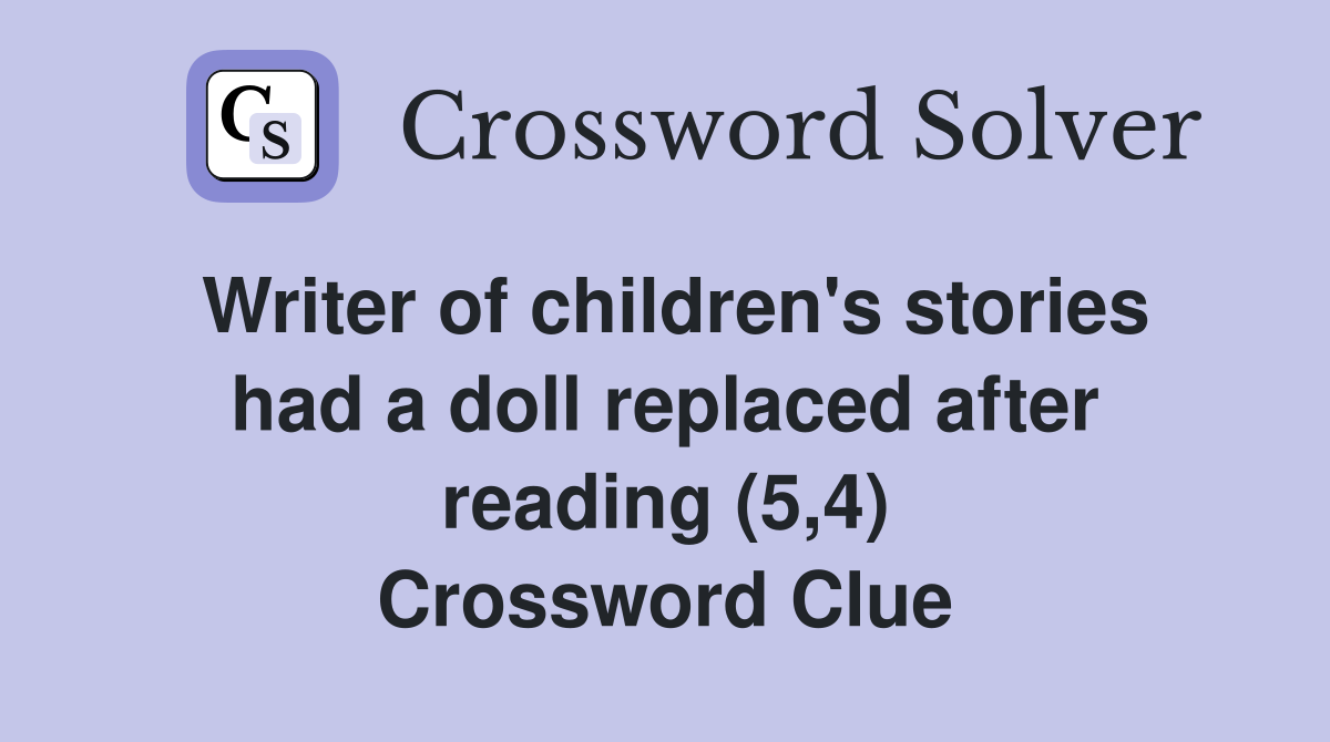 Writer of children's stories had a doll replaced after reading (5,4) Crossword Clue