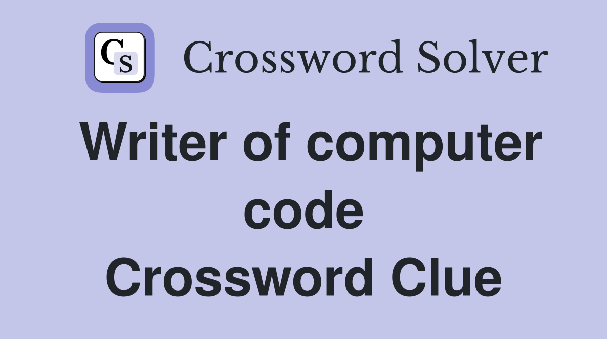 Writer of computer code Crossword Clue