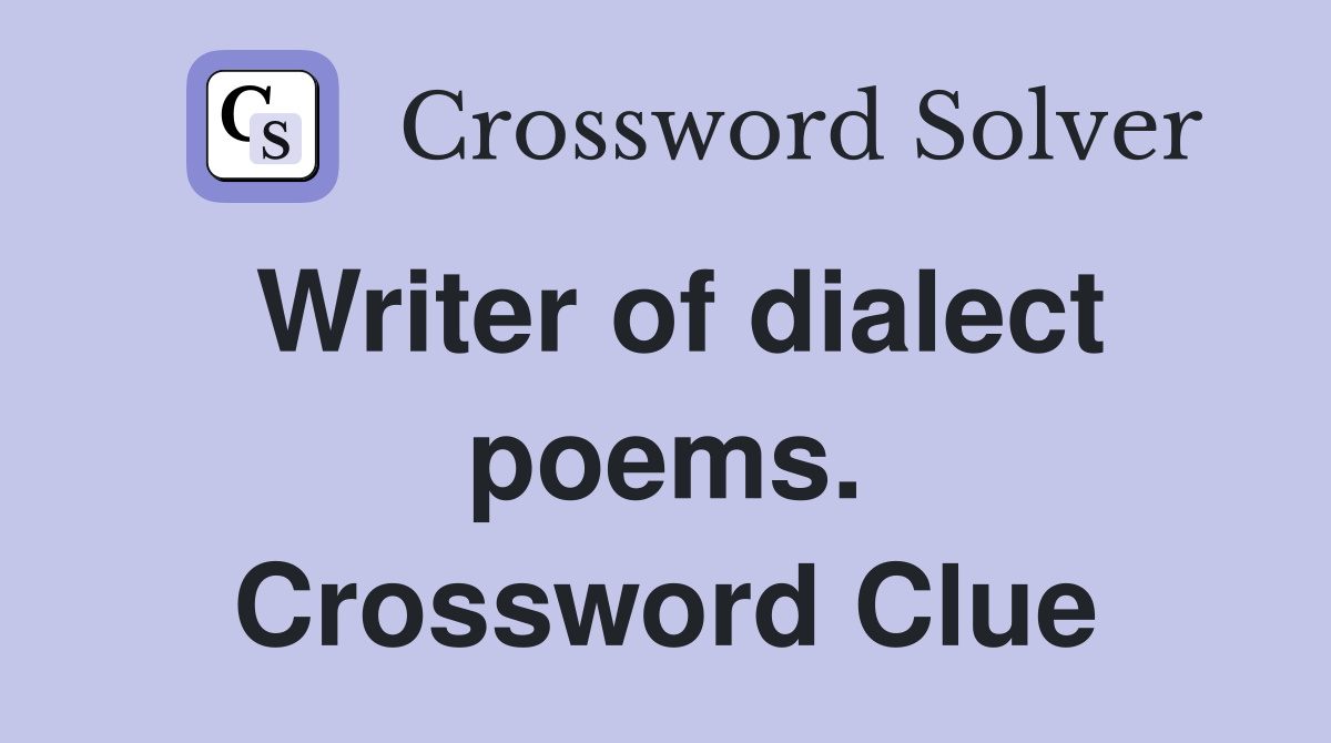 Writer of dialect poems. Crossword Clue