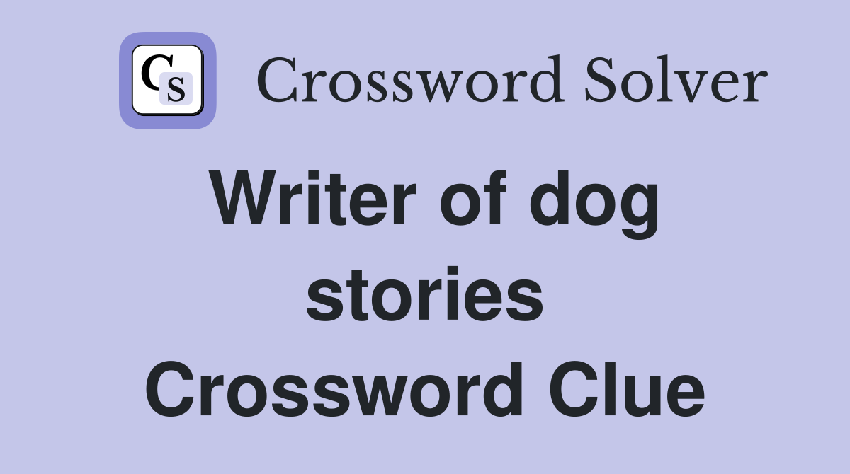 Writer of dog stories Crossword Clue