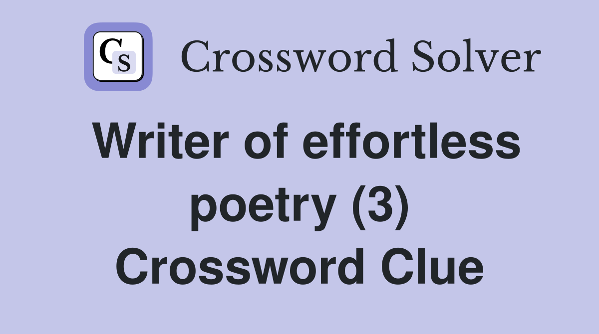 Writer of effortless poetry (3) Crossword Clue