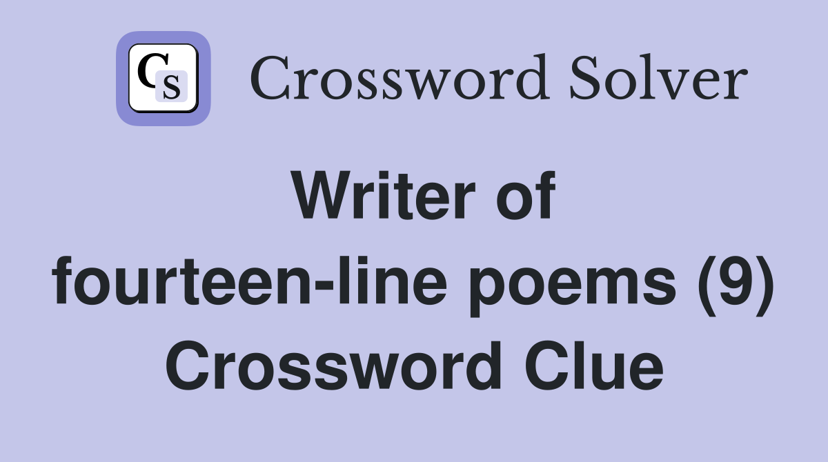 Writer of fourteen-line poems (9) Crossword Clue