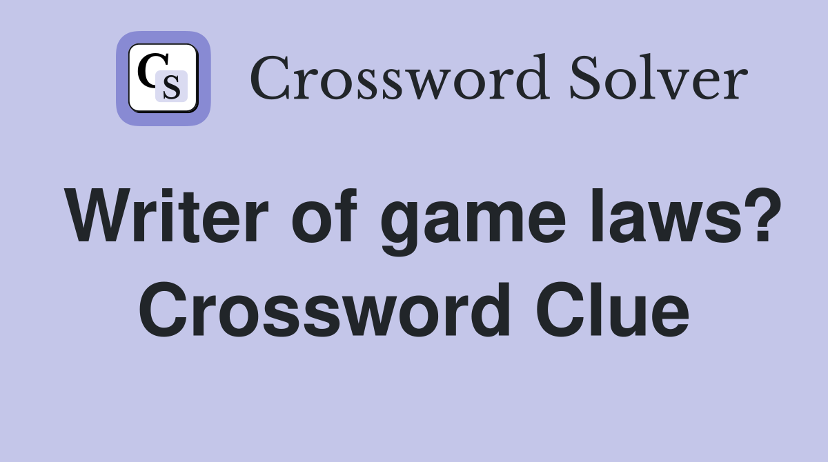 Writer of game laws? Crossword Clue