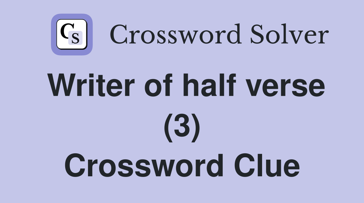 Writer of half verse (3) Crossword Clue