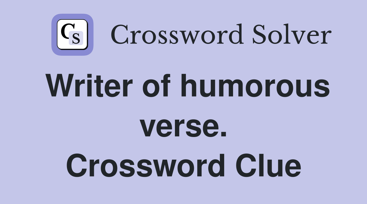 Writer of humorous verse. Crossword Clue