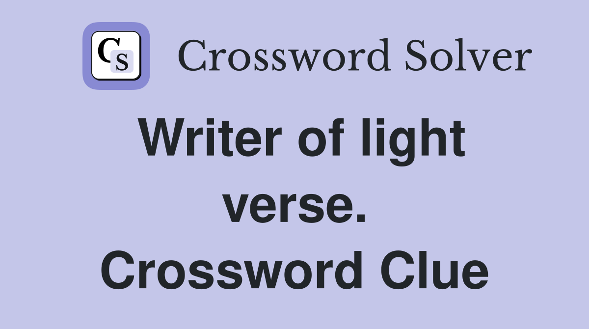 Writer of light verse. Crossword Clue