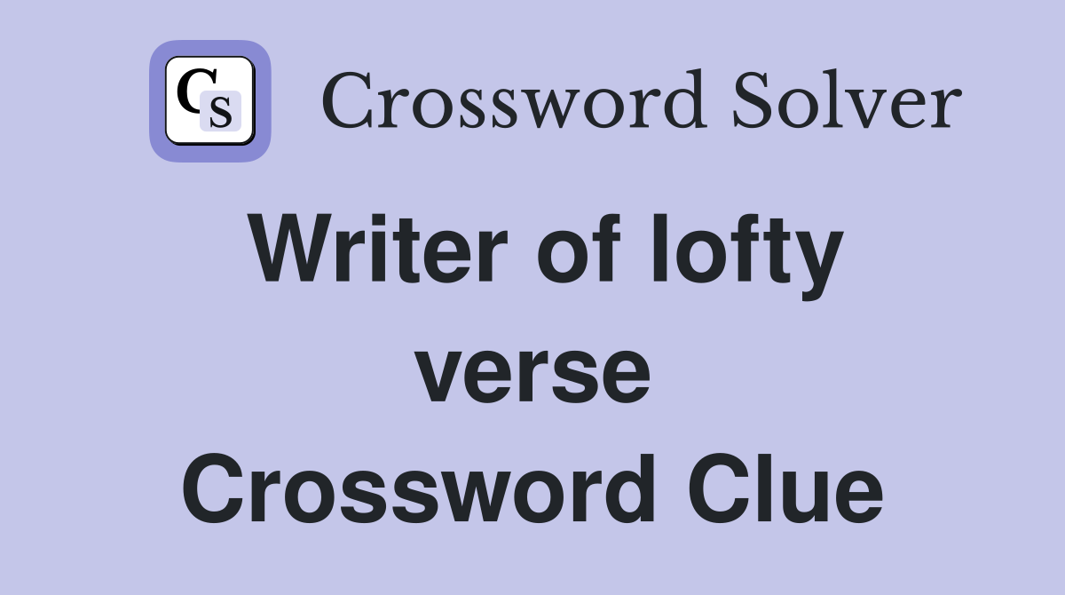 Writer of lofty verse Crossword Clue