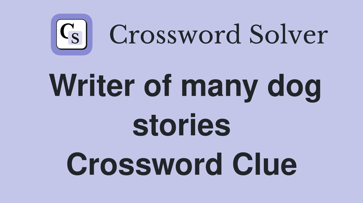 Writer of many dog stories Crossword Clue