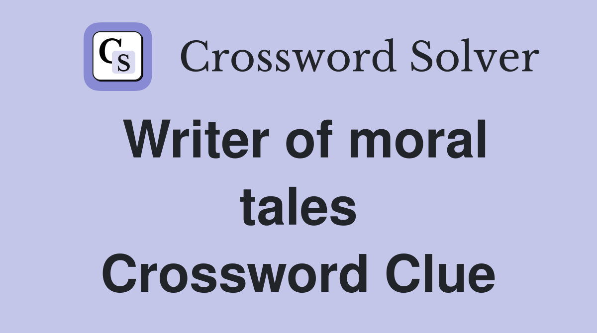 Writer of moral tales Crossword Clue