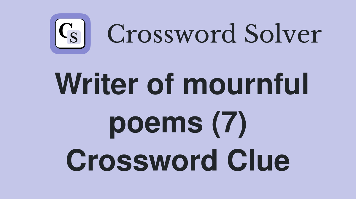 Writer of mournful poems (7) Crossword Clue