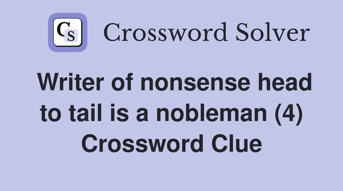 Writer of nonsense head to tail is a nobleman (4) Crossword Clue