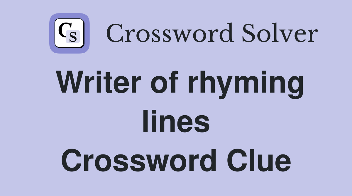 Writer of rhyming lines Crossword Clue