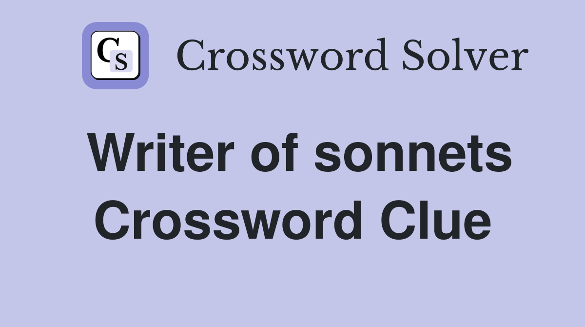 Writer of sonnets Crossword Clue