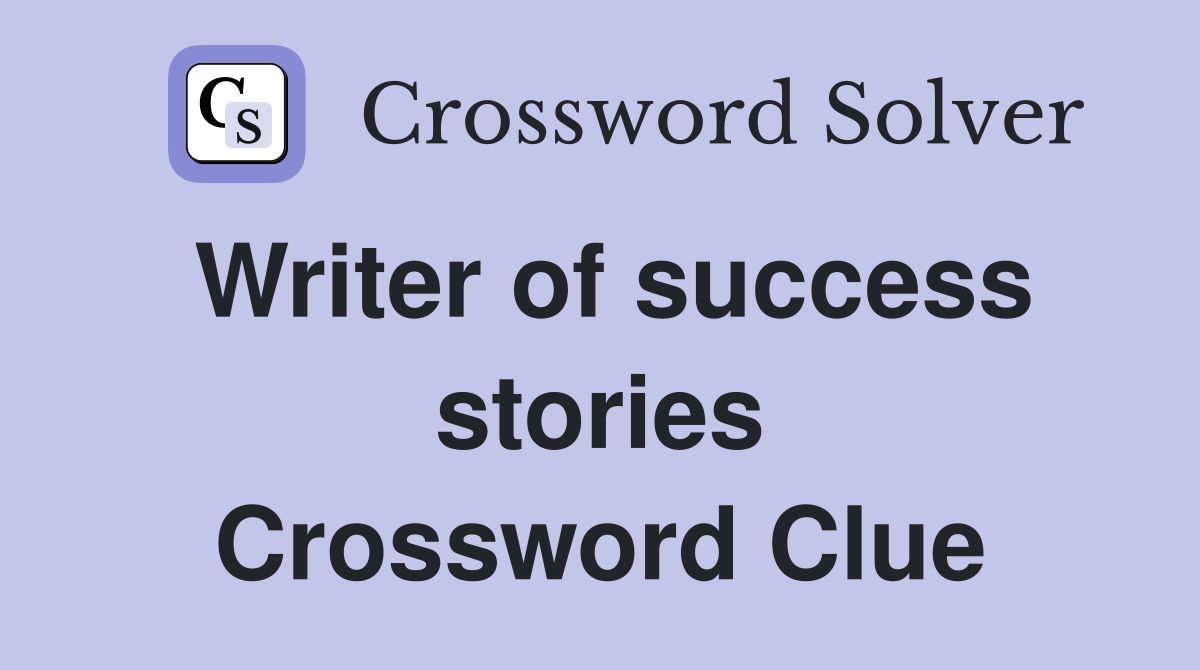 Writer of success stories Crossword Clue