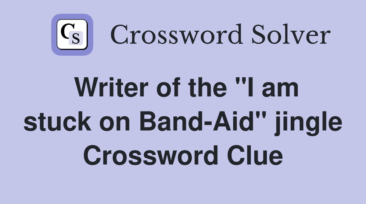 Writer of the "I am stuck on Band-Aid" jingle Crossword Clue