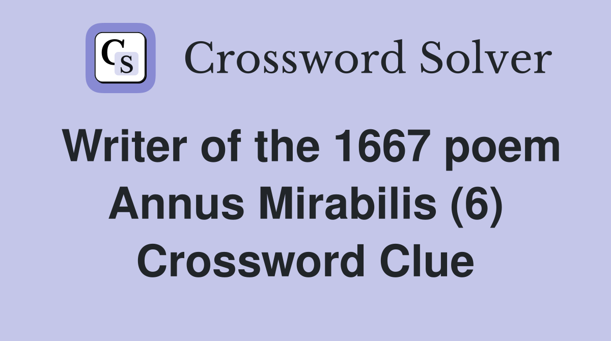 Writer of the 1667 poem Annus Mirabilis (6) Crossword Clue