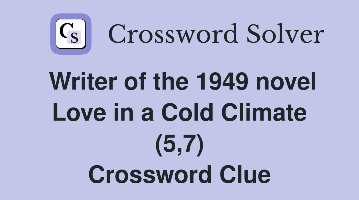 Writer of the 1949 novel Love in a Cold Climate (5,7) Crossword Clue