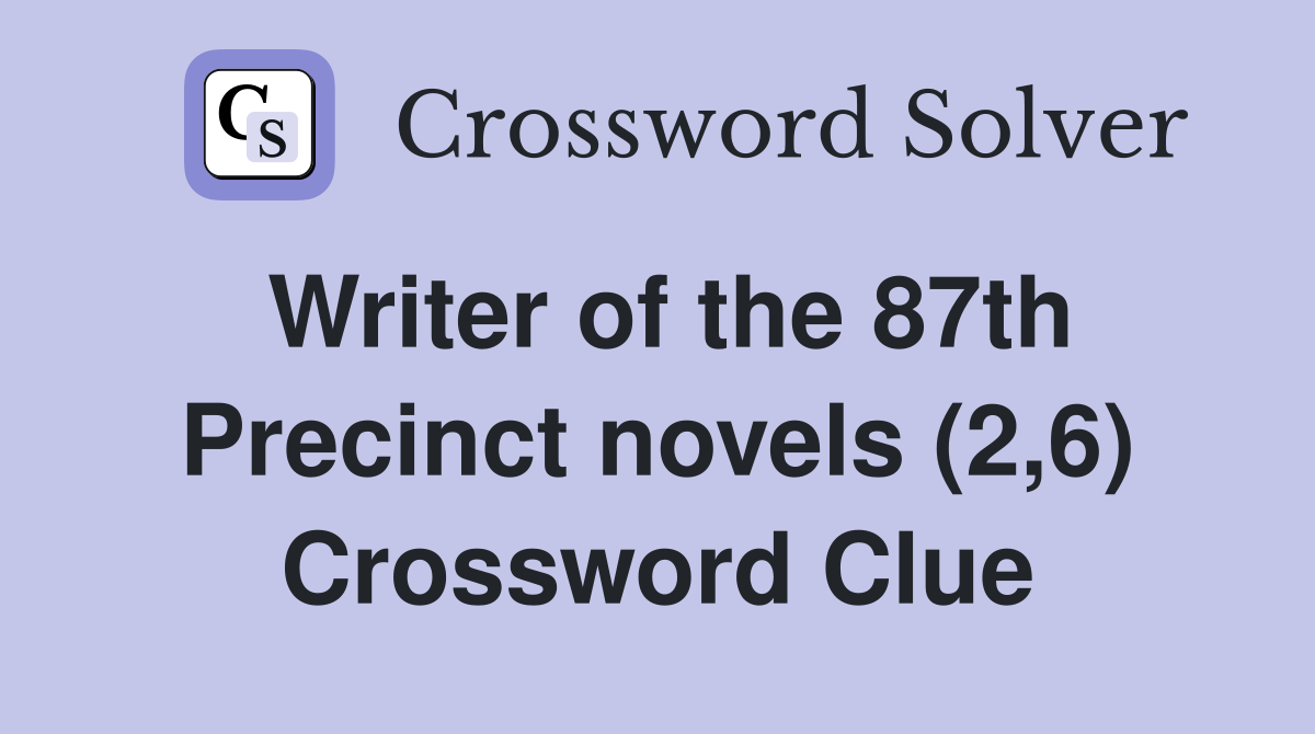 Writer of the 87th Precinct novels (2,6) Crossword Clue