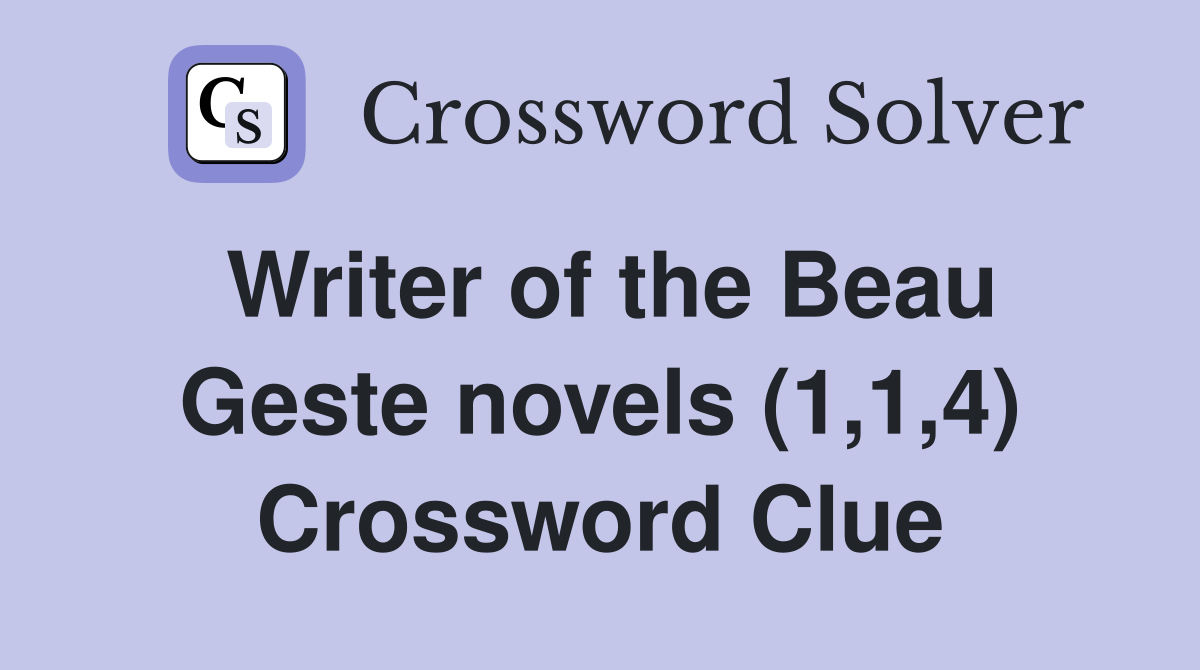 Writer of the Beau Geste novels (1,1,4) Crossword Clue