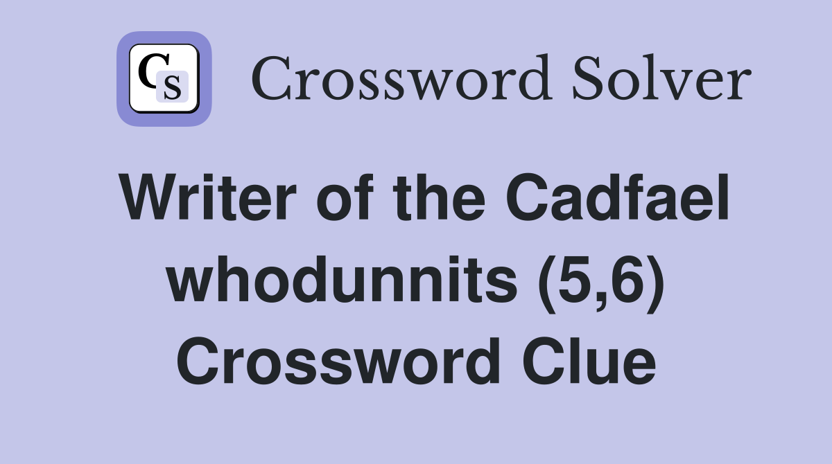 Writer of the Cadfael whodunnits (5,6) Crossword Clue