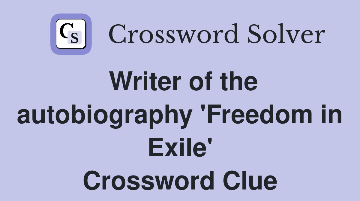 Writer of the autobiography 'Freedom in Exile' Crossword Clue
