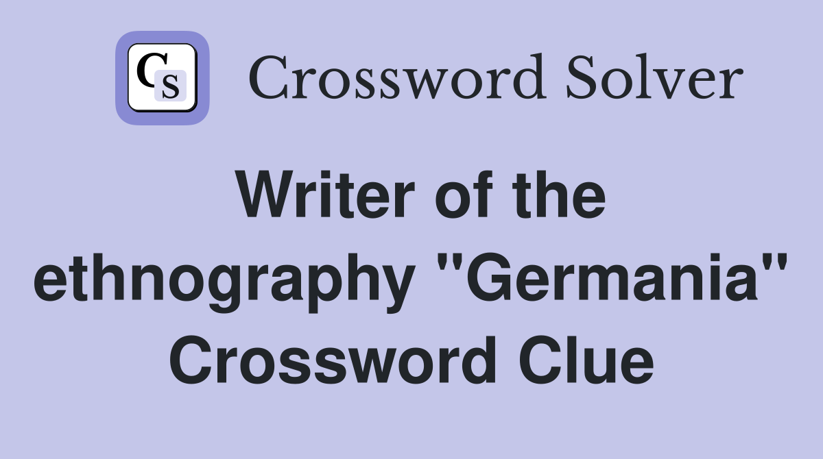 Writer of the ethnography "Germania" Crossword Clue