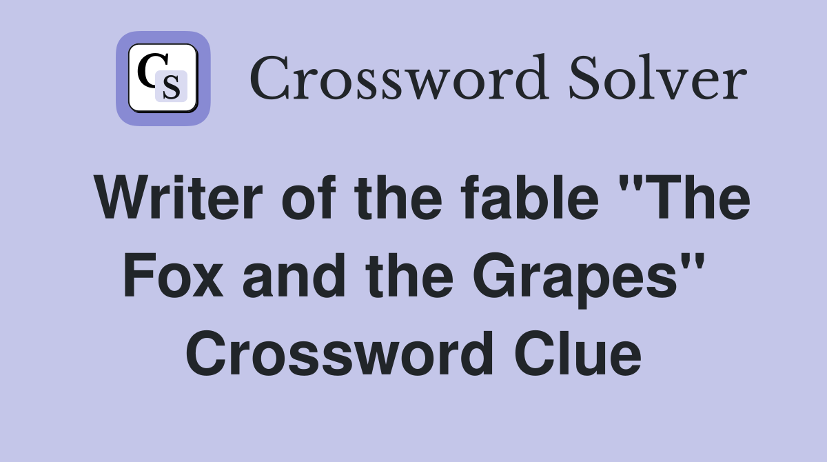 Writer of the fable "The Fox and the Grapes" Crossword Clue