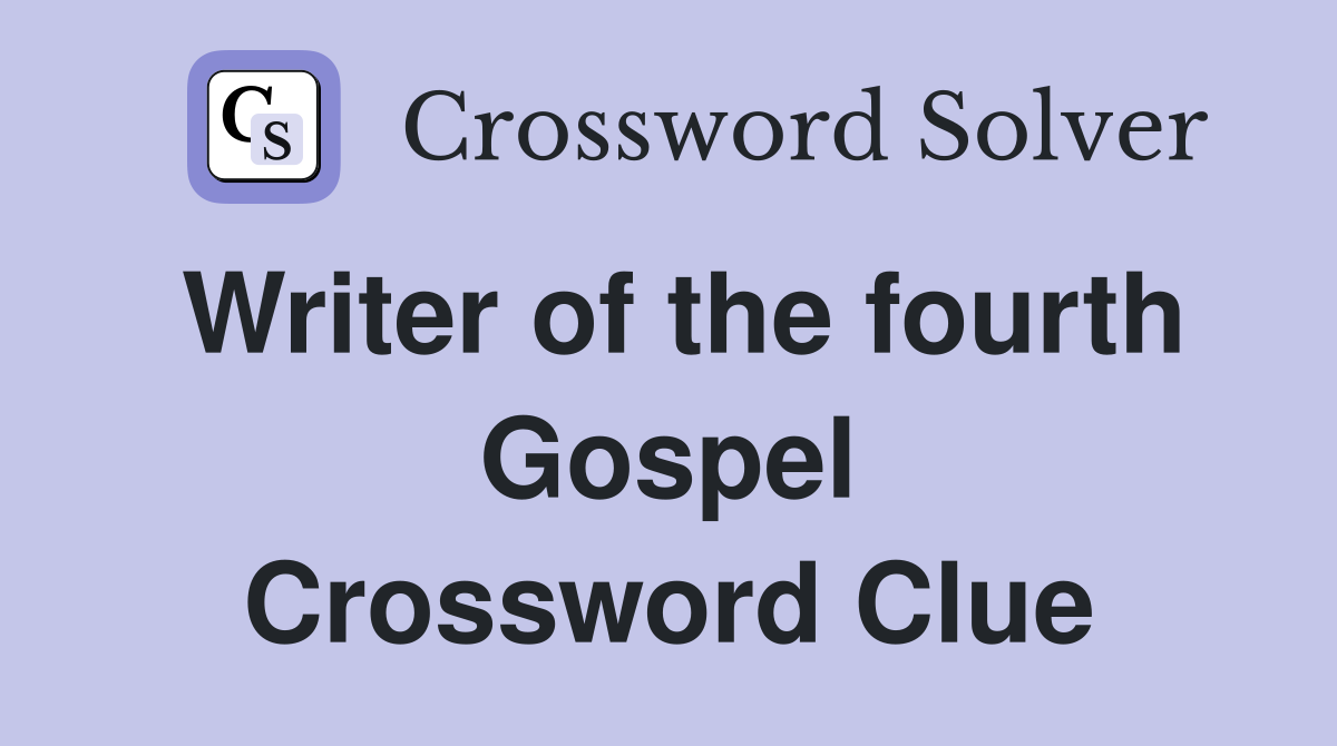 Writer of the fourth Gospel Crossword Clue