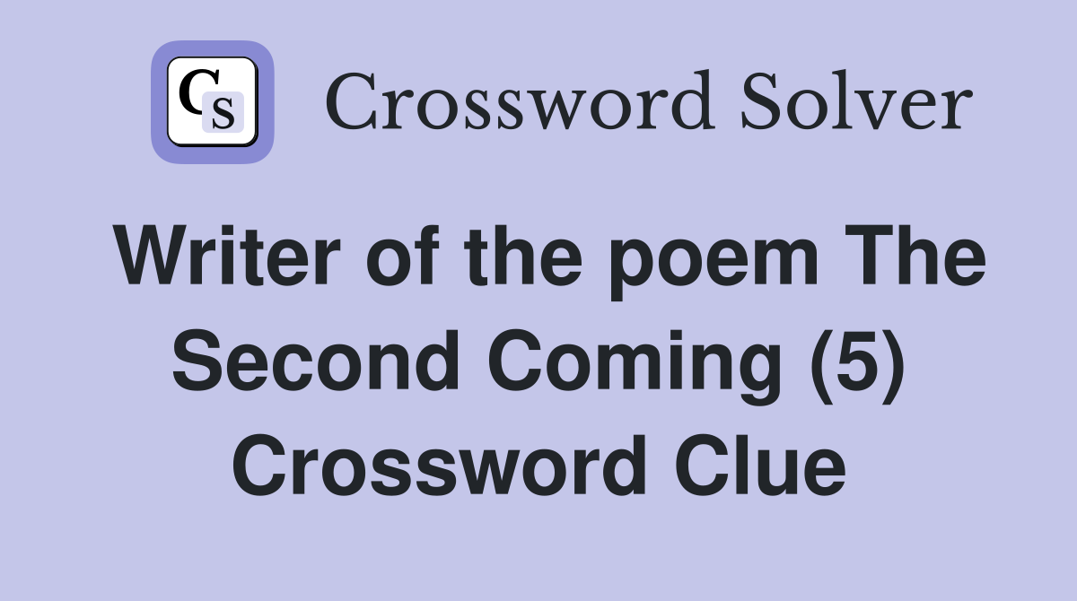 Writer of the poem The Second Coming (5) Crossword Clue