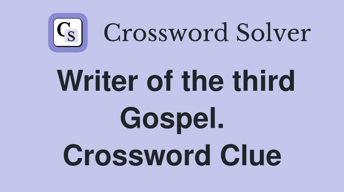 Writer of the third Gospel. Crossword Clue