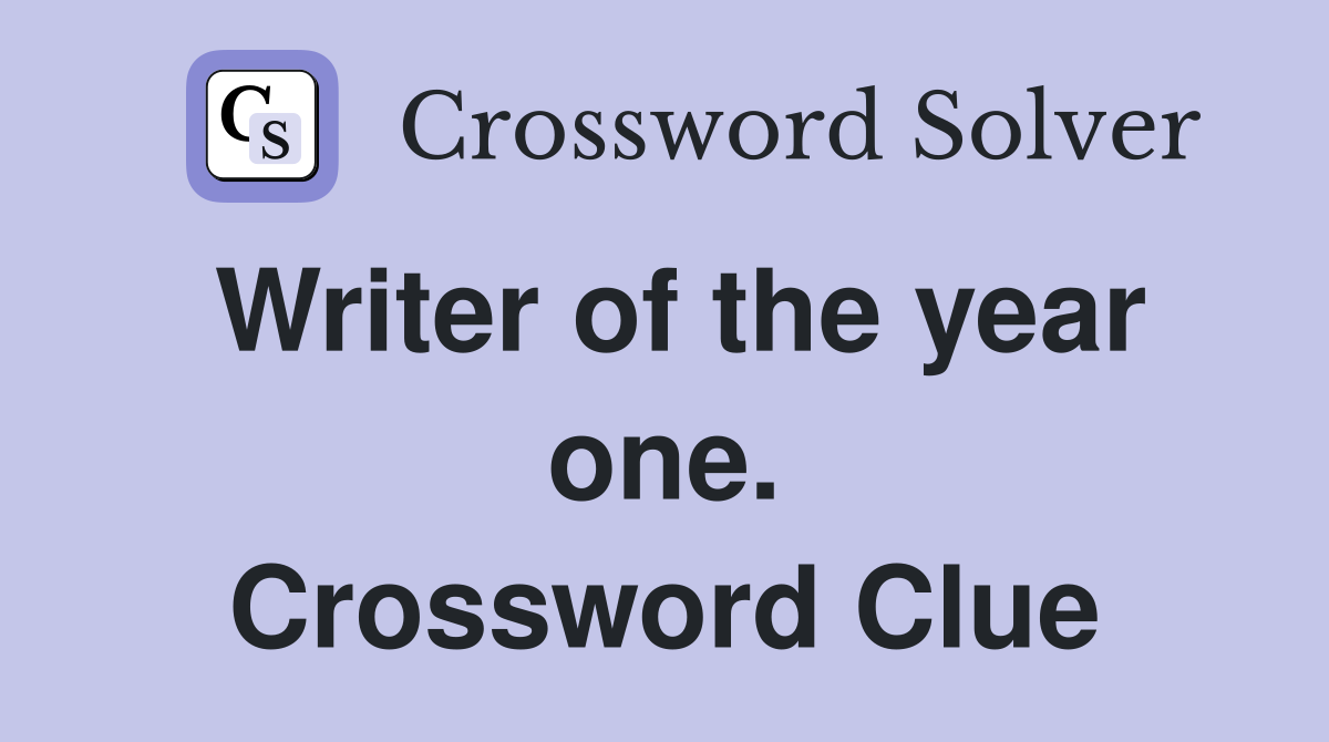 Writer of the year one. Crossword Clue
