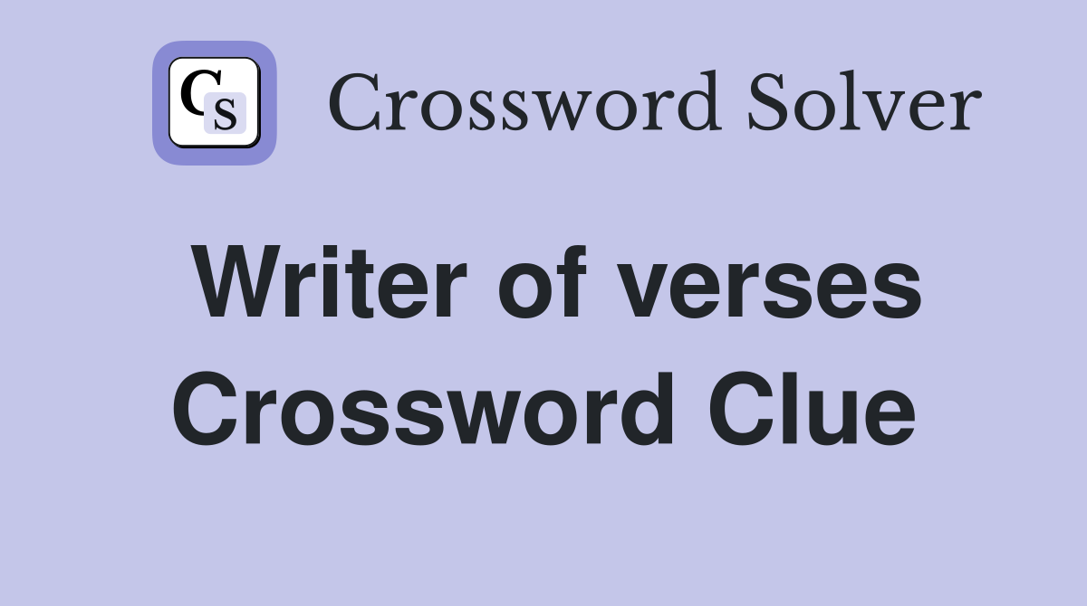 Writer of verses Crossword Clue