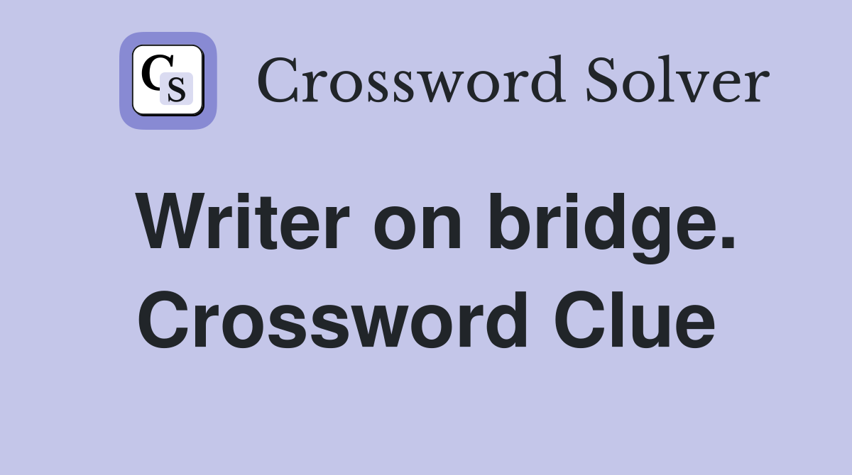 Writer on bridge. Crossword Clue