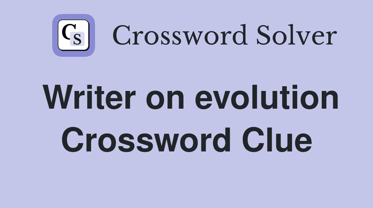 Writer on evolution Crossword Clue
