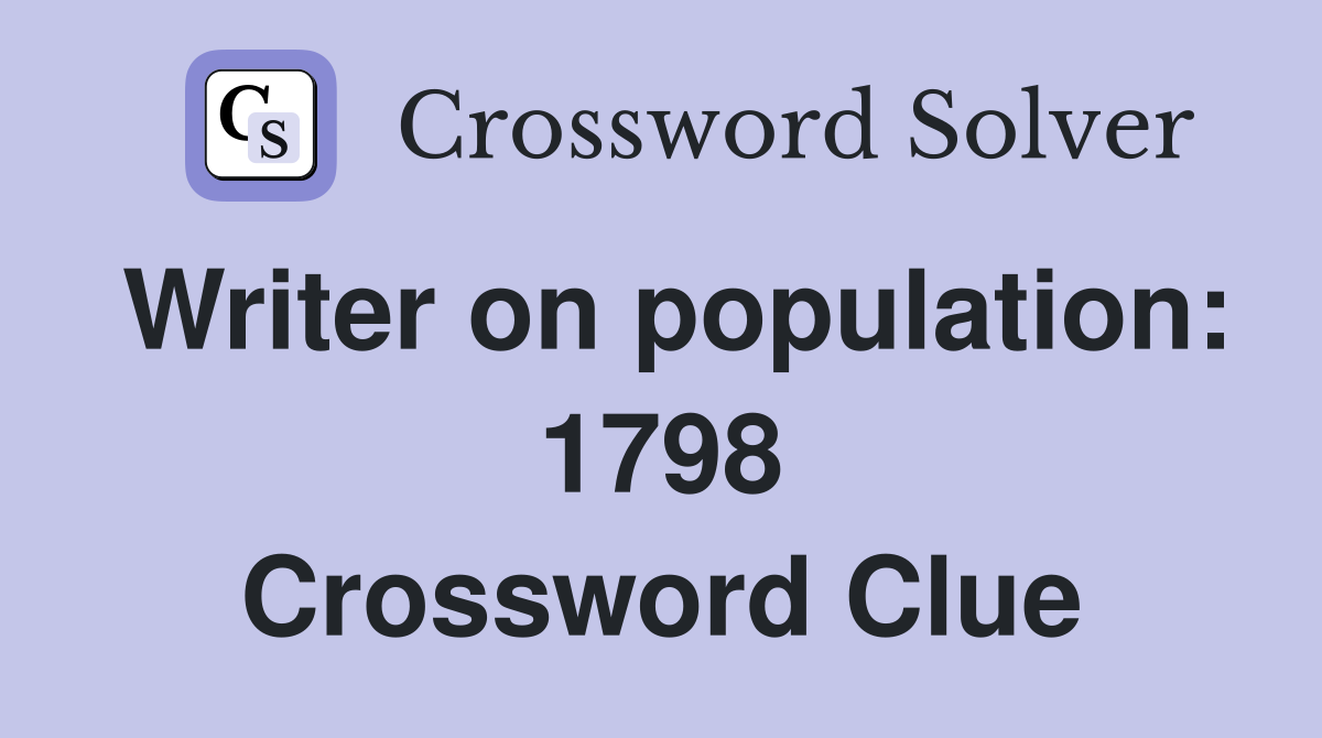 Writer on population: 1798 Crossword Clue
