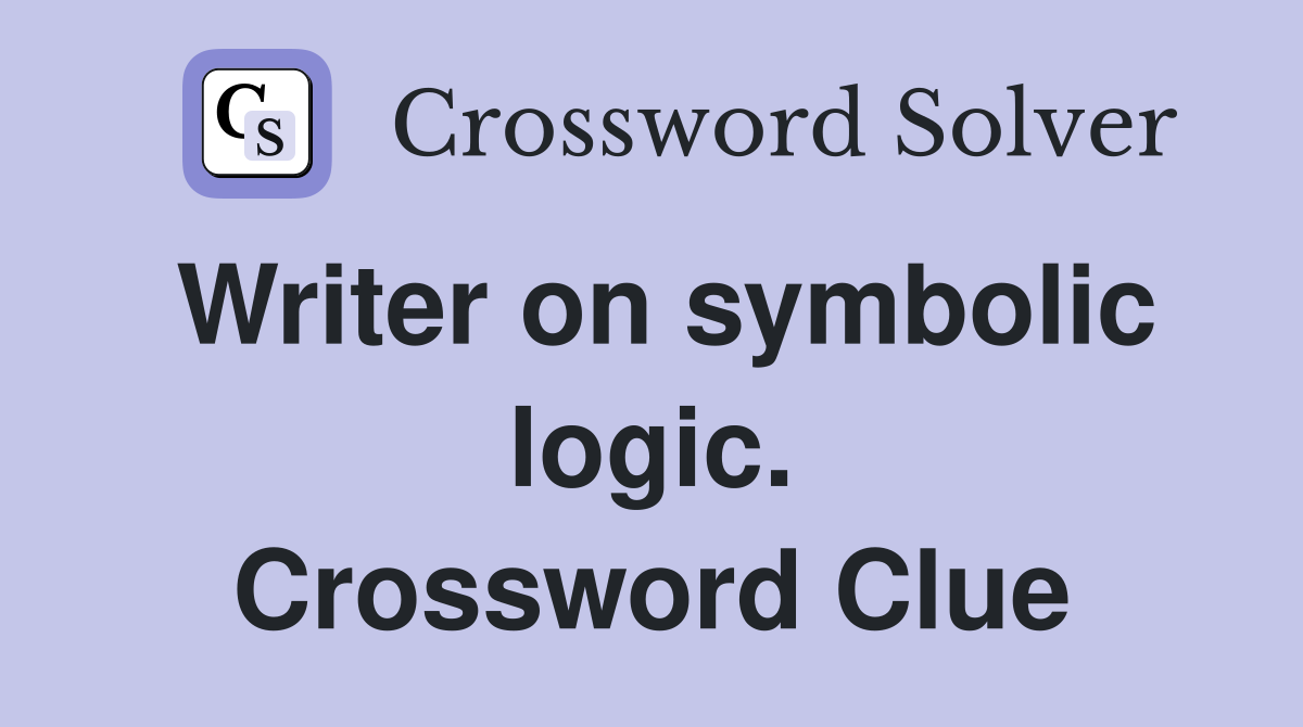 Writer on symbolic logic. Crossword Clue