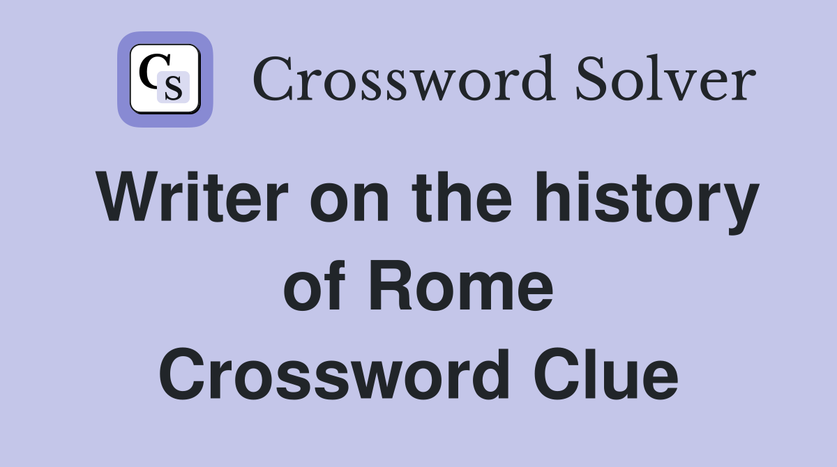Writer on the history of Rome Crossword Clue