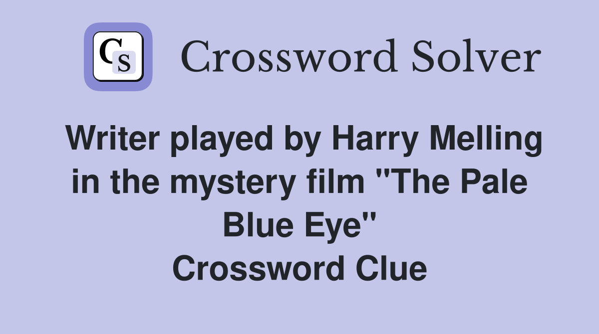 Writer played by Harry Melling in the mystery film "The Pale Blue Eye" Crossword Clue