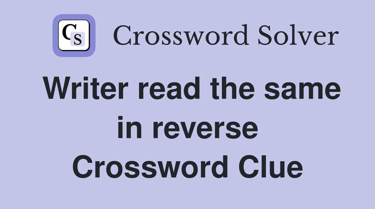 Writer read the same in reverse Crossword Clue