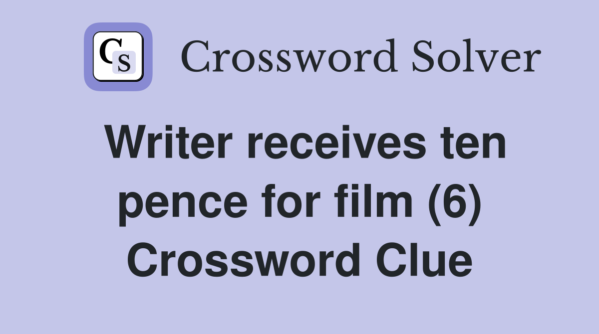 Writer receives ten pence for film (6) Crossword Clue