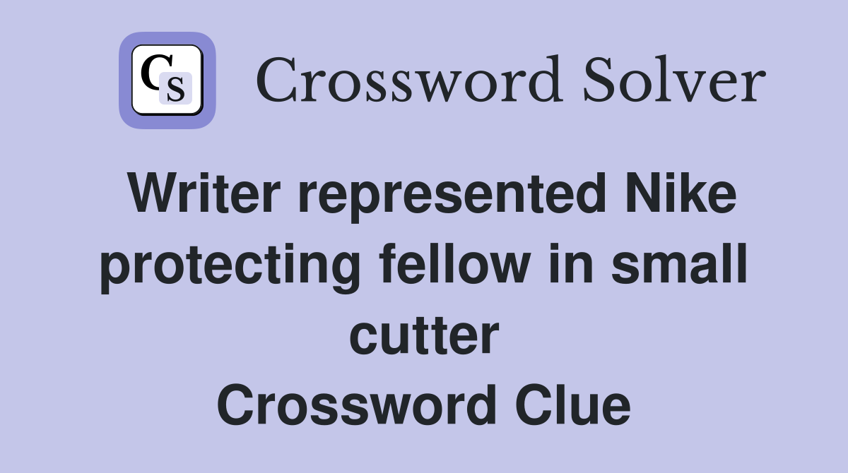 Writer represented Nike protecting fellow in small cutter Crossword Clue