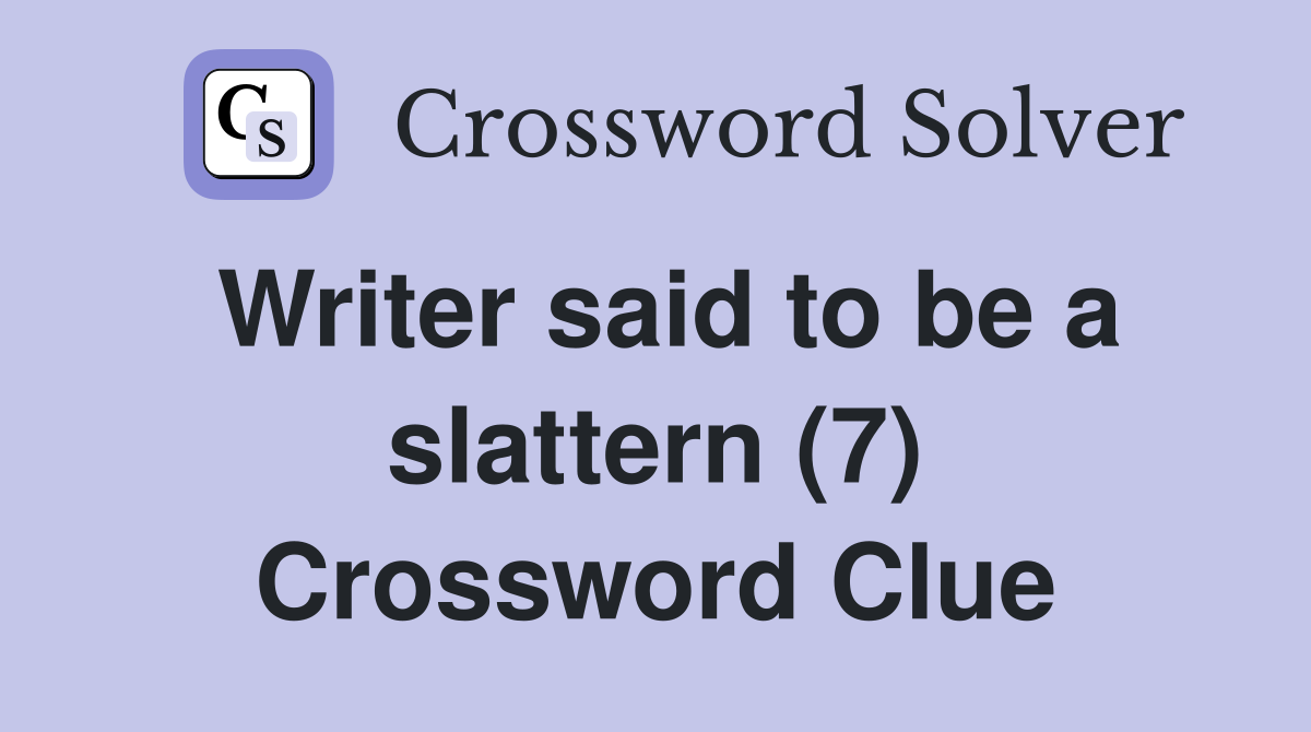 Writer said to be a slattern (7) Crossword Clue